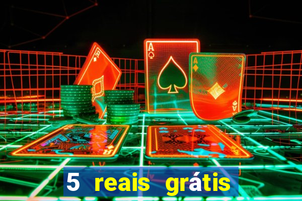 5 reais grátis para apostar slots