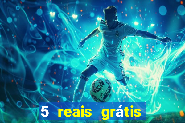 5 reais grátis para apostar slots