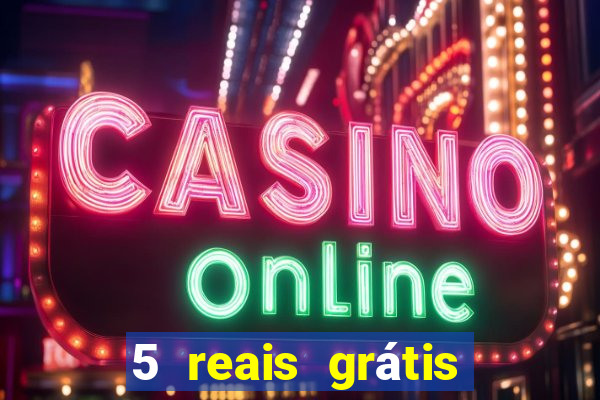 5 reais grátis para apostar slots