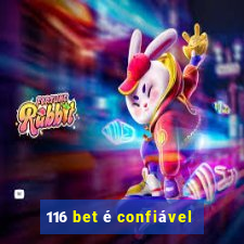 116 bet é confiável