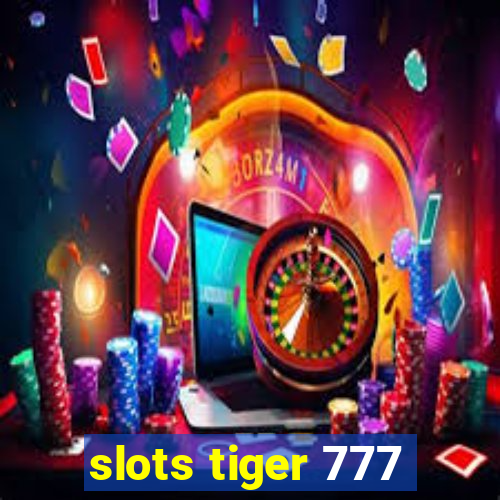 slots tiger 777