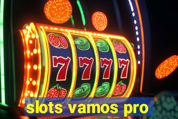 slots vamos pro