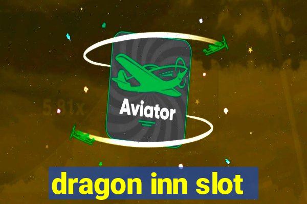 dragon inn slot