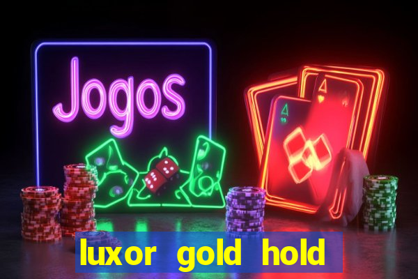 luxor gold hold and win slot