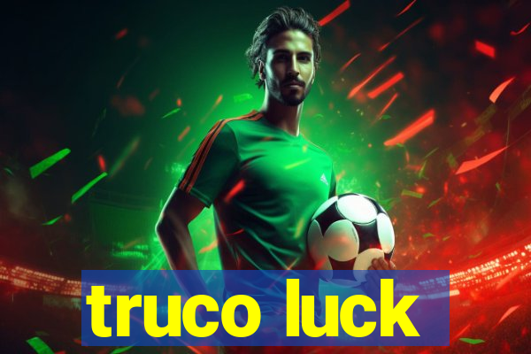 truco luck