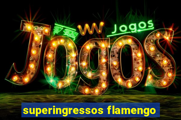 superingressos flamengo