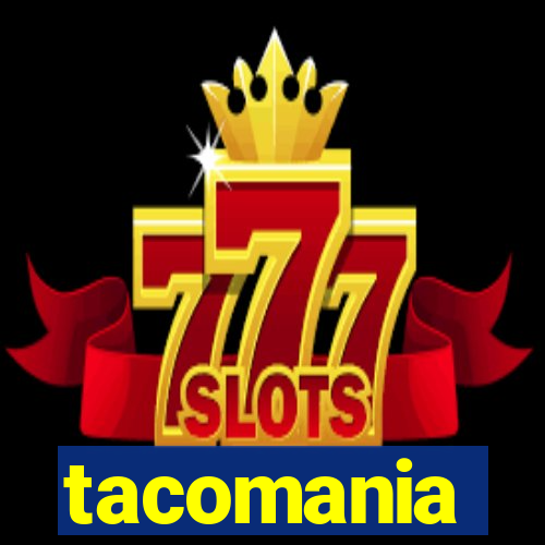 tacomania