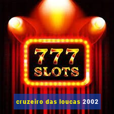 cruzeiro das loucas 2002