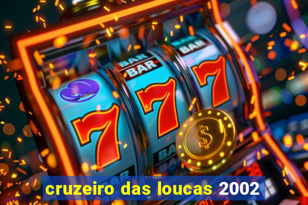 cruzeiro das loucas 2002