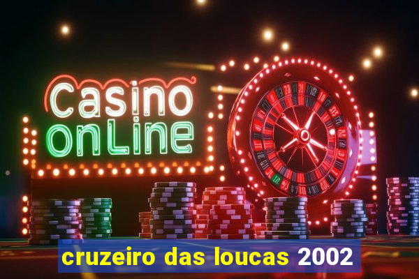 cruzeiro das loucas 2002