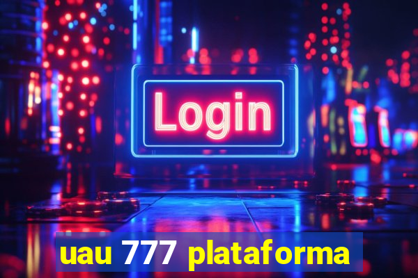 uau 777 plataforma