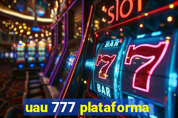 uau 777 plataforma