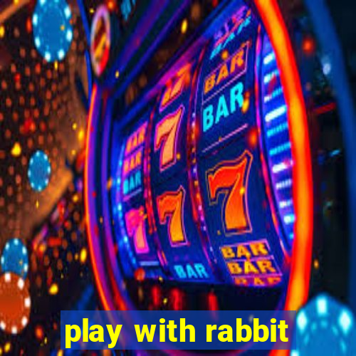 play with rabbit