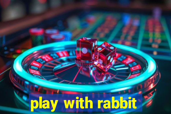 play with rabbit