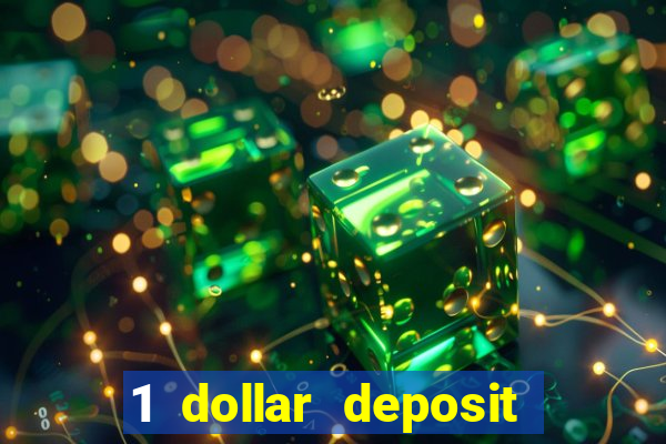 1 dollar deposit bonus casinos