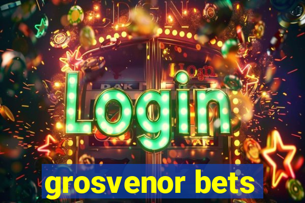 grosvenor bets