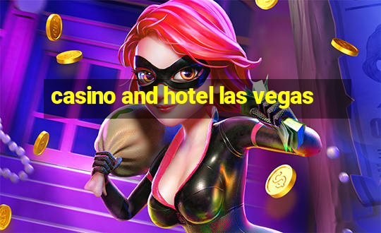 casino and hotel las vegas