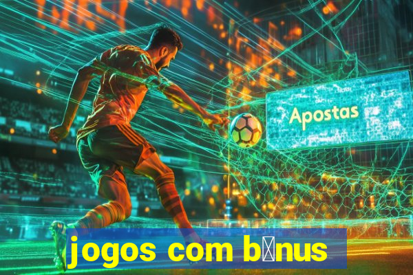 jogos com b么nus