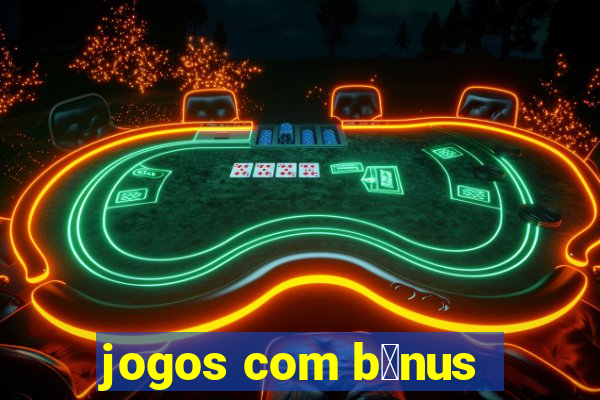 jogos com b么nus