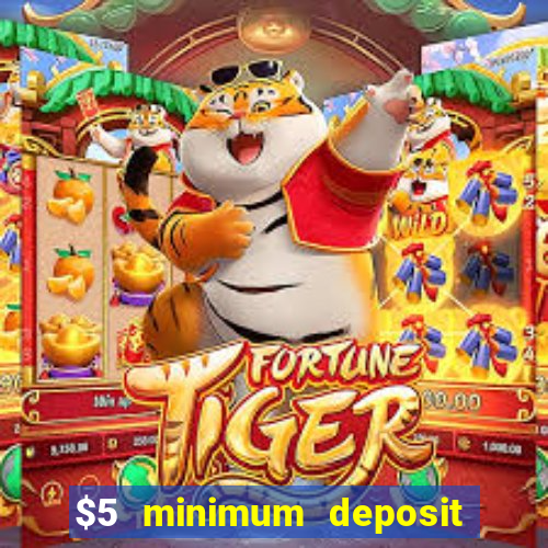 $5 minimum deposit casino 2019