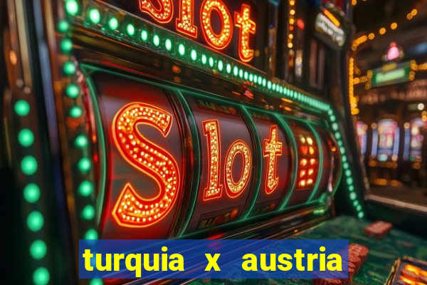 turquia x austria onde assistir