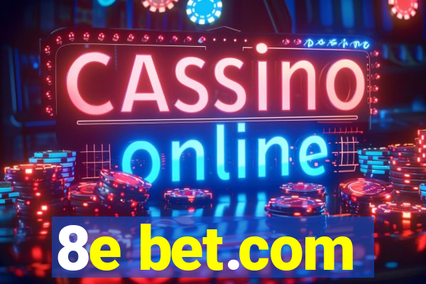 8e bet.com