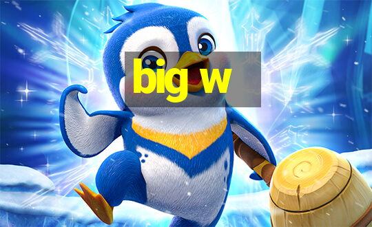 big w