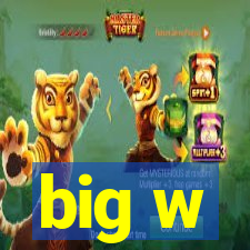 big w