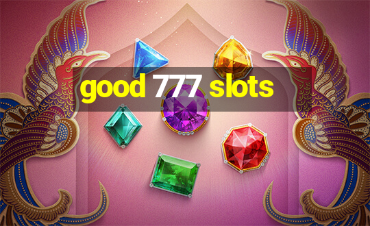 good 777 slots