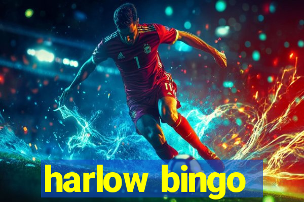 harlow bingo