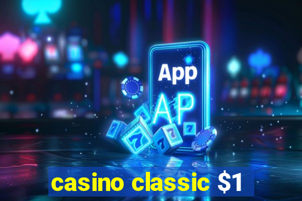 casino classic $1