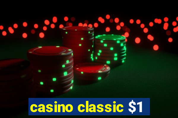 casino classic $1