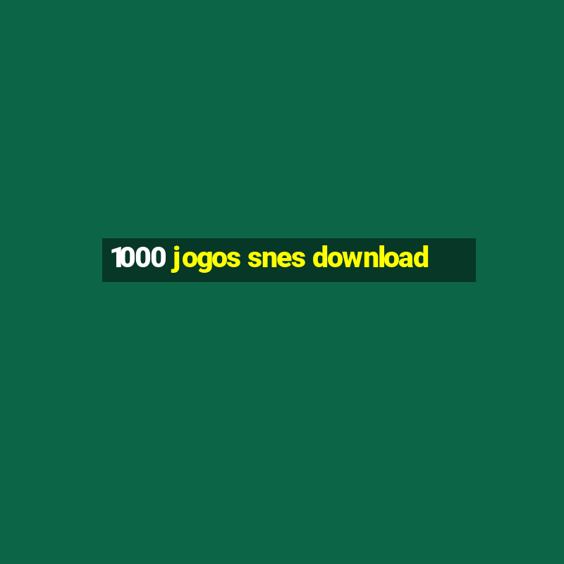 1000 jogos snes download