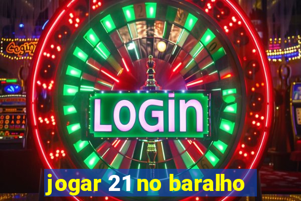 jogar 21 no baralho