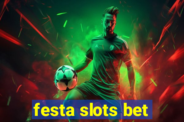 festa slots bet