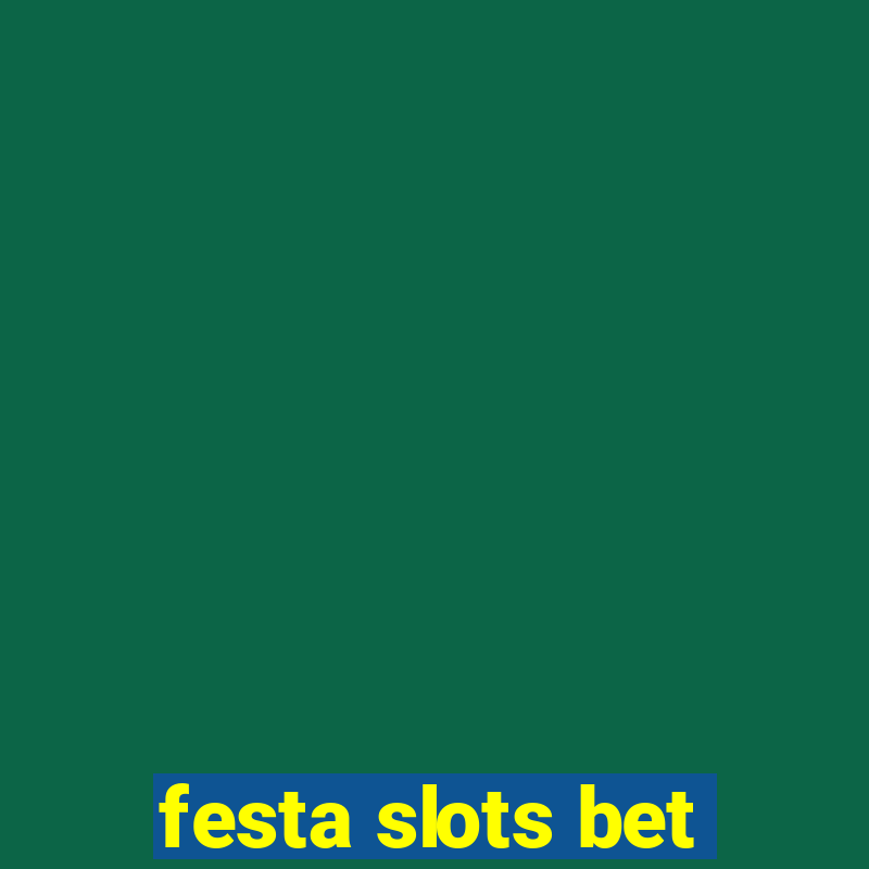 festa slots bet