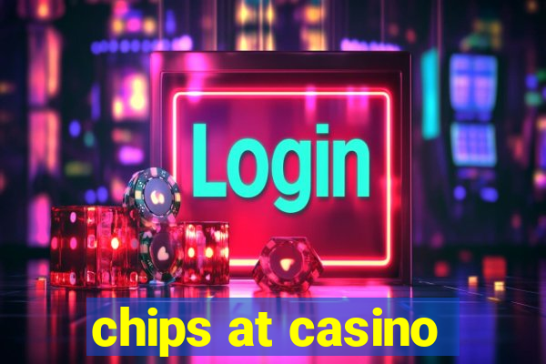 chips at casino