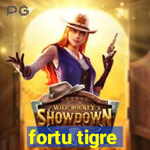 fortu tigre