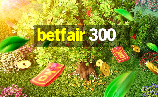 betfair 300