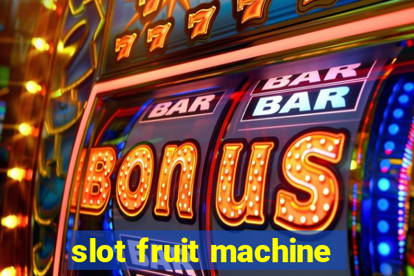 slot fruit machine