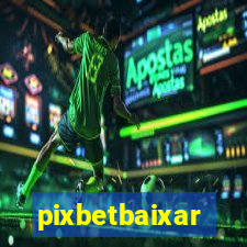 pixbetbaixar