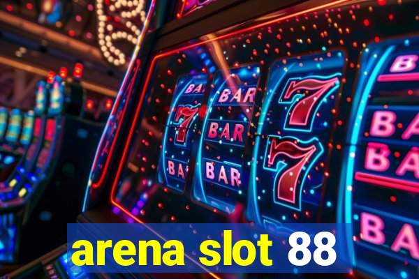 arena slot 88