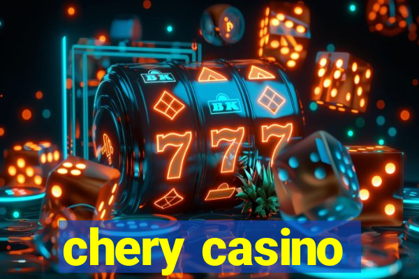 chery casino