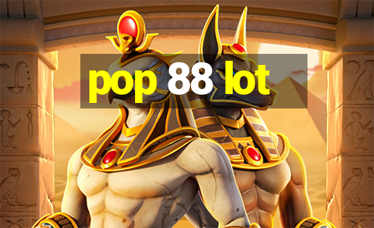 pop 88 lot