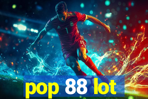 pop 88 lot