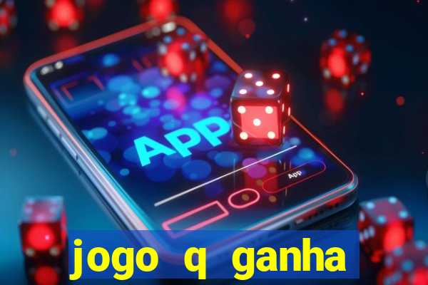 jogo q ganha dinheiro de verdade