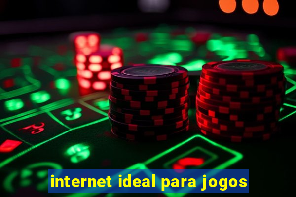 internet ideal para jogos