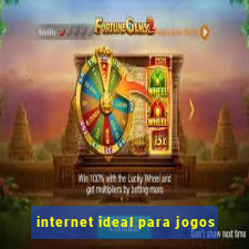 internet ideal para jogos