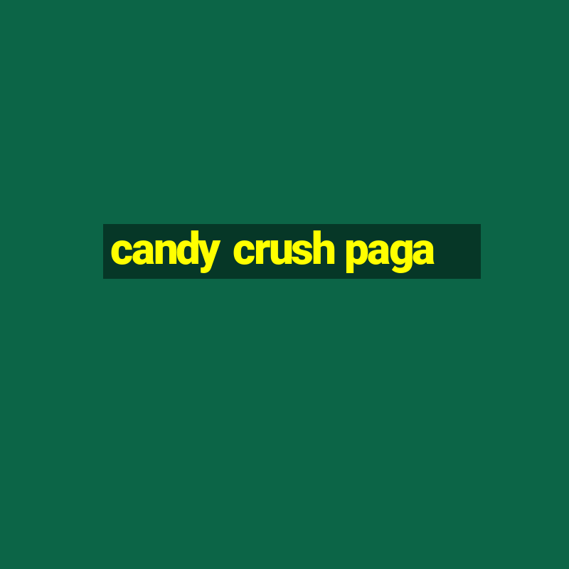 candy crush paga