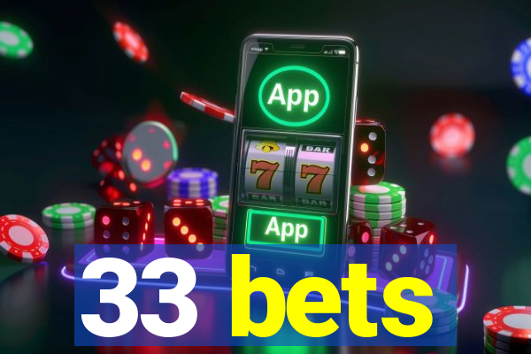 33 bets